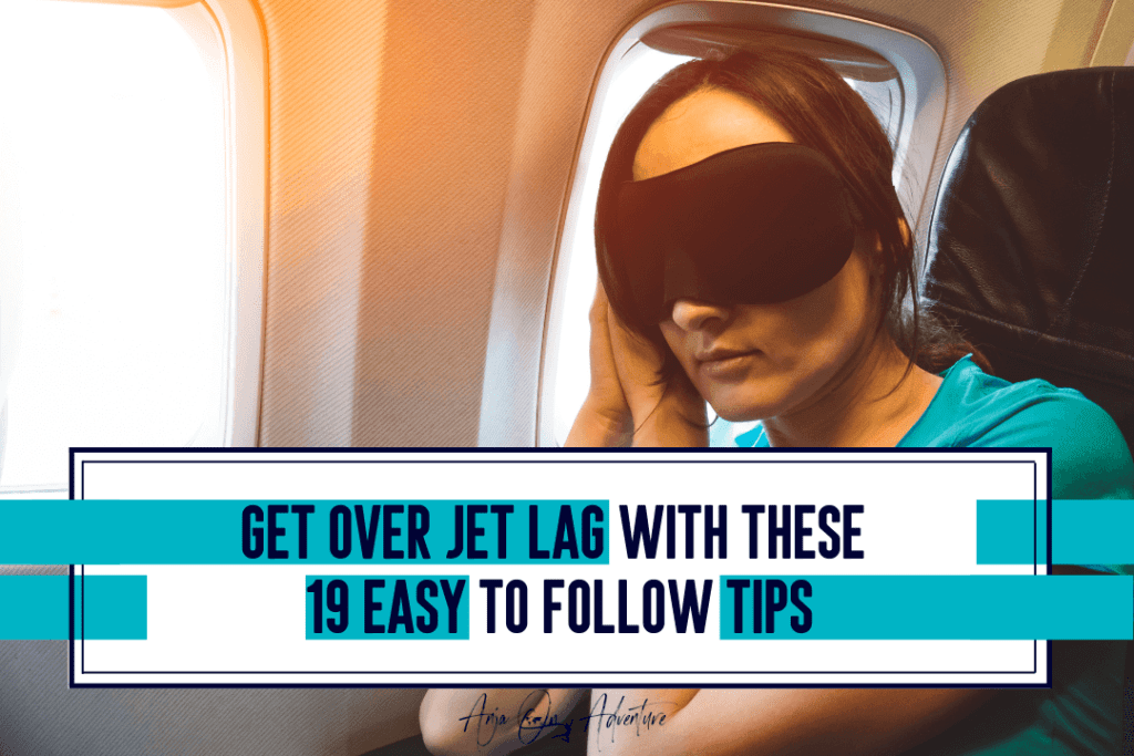 Get Over Jet Lag with these 19 Easy to Follow Tips