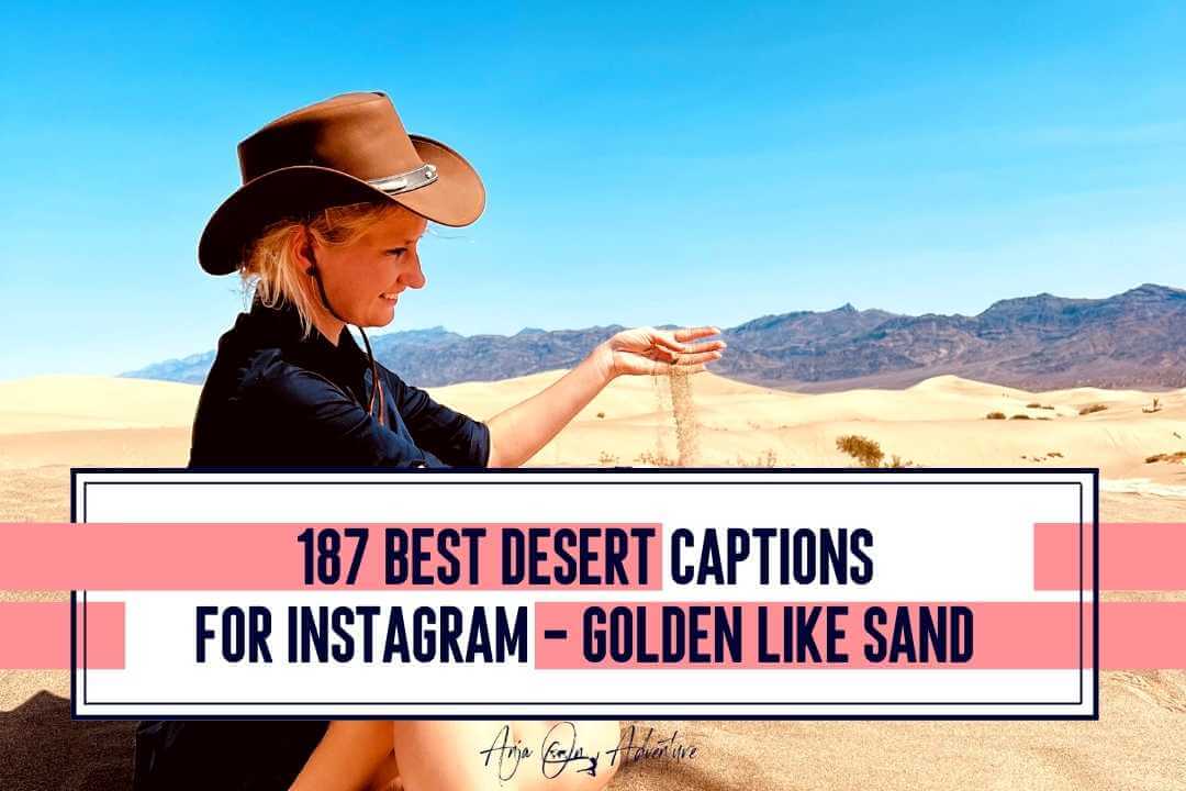 Best desert captions for Instagram. Perfect to match your Dubai desert photos, Sahara desert or Arizona desert adventures. Paired with sand captions and quotes.