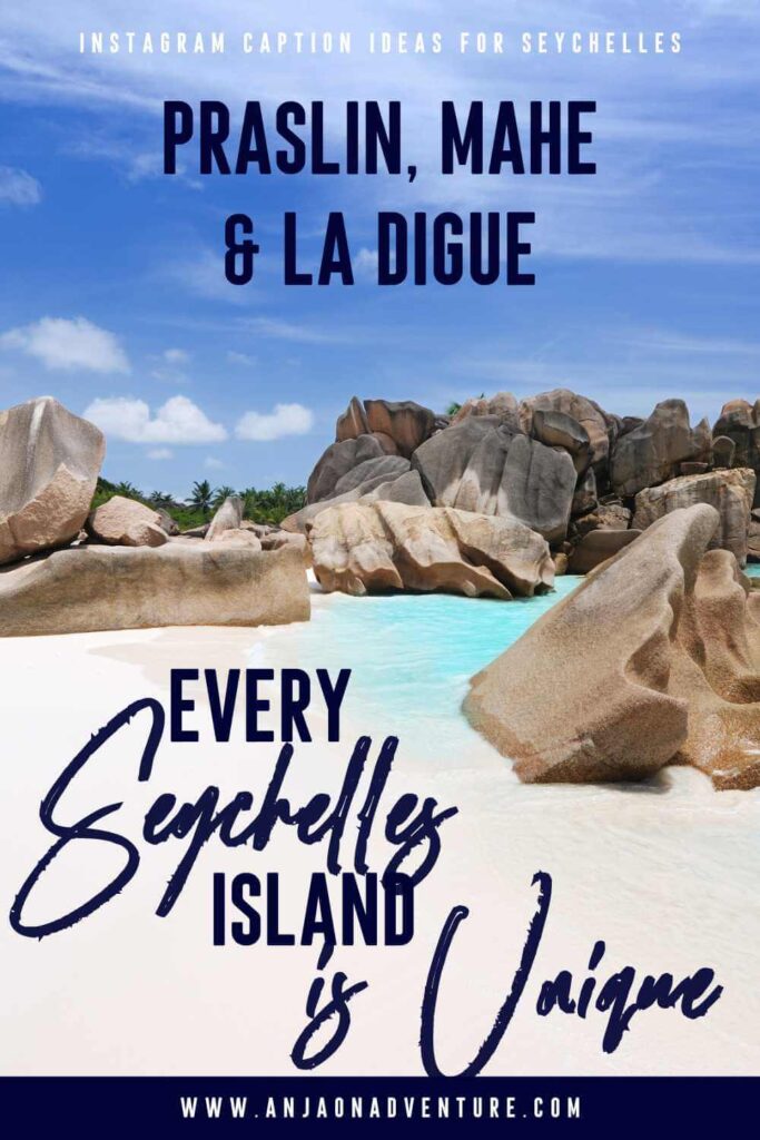 This list of Seychelles captions will give you plenty of ideas for unique captions whether it be for Anse Lazio, Anse Source D'Argent, Praslin or La Digue. You can use them when meeting giant tortoises on Curiouse island or when admiring Coco de Mer in Valle de Mai. 

| Caption Ideas | Seychelles Caption | Instagram Caption | Visit Seycheles | Africa 

#instagrammarketing #tropicalisland #igcaptionideas #paradise #honeymoon