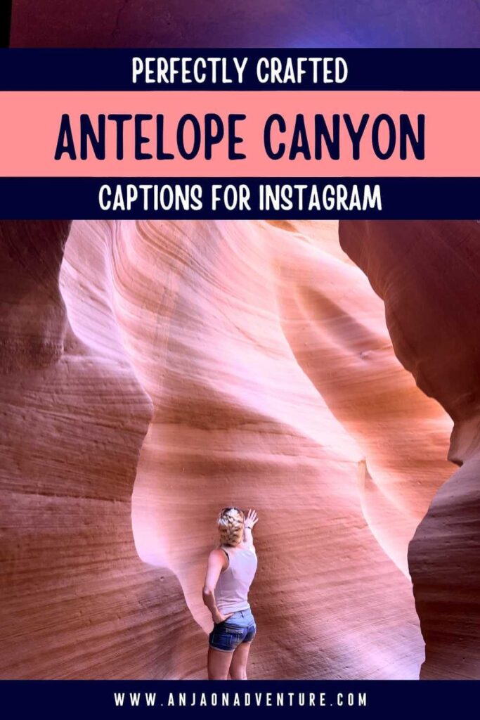 Best Antelope Canyon captions for Instagram. Perfect to describe this Arizona natural wonder, great for any Upper Antelope Canyon picture ideas and Lower Antelope Canyon photography. Anja On Adventure shares a collection of slot canyon ideas that are perfect for any Antelope Canyon Arizona outfit.

 | Arizona | Arizona travel | Content Creator | Upper Antelope Canyon | Lower Antelope Canyon

#travelcontent #instagram #slotcanyon #US #antelopecanyon #igcaptionideas 