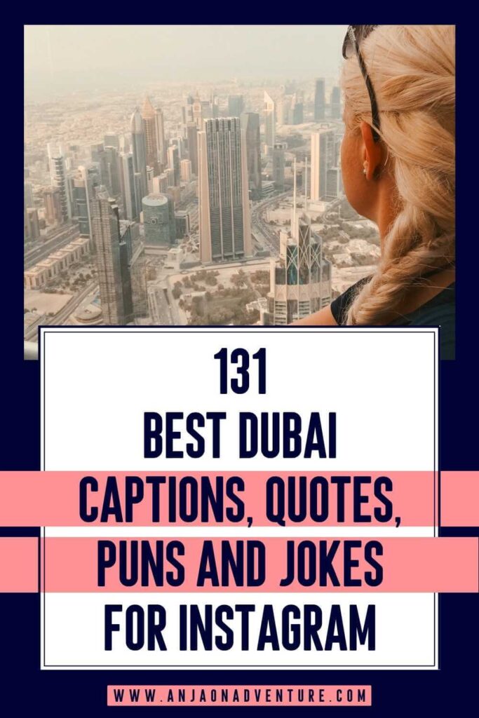 This list of Dubai captions will give you plenty of ideas for unique captions whether it be for Burj Khalifa, famous Quotes or hilarious Dubai puns for you incredible Instagram photos! What will you choose from the selection of Anja On Adventure Dubai instagram Captions? Short or long one? | Caption Ideas | Dubai Caption | Dubai Instagram Caption | Visit Dubai | UAE #instagrammarketing #captionidea #igcaptionideas #puns #quotes