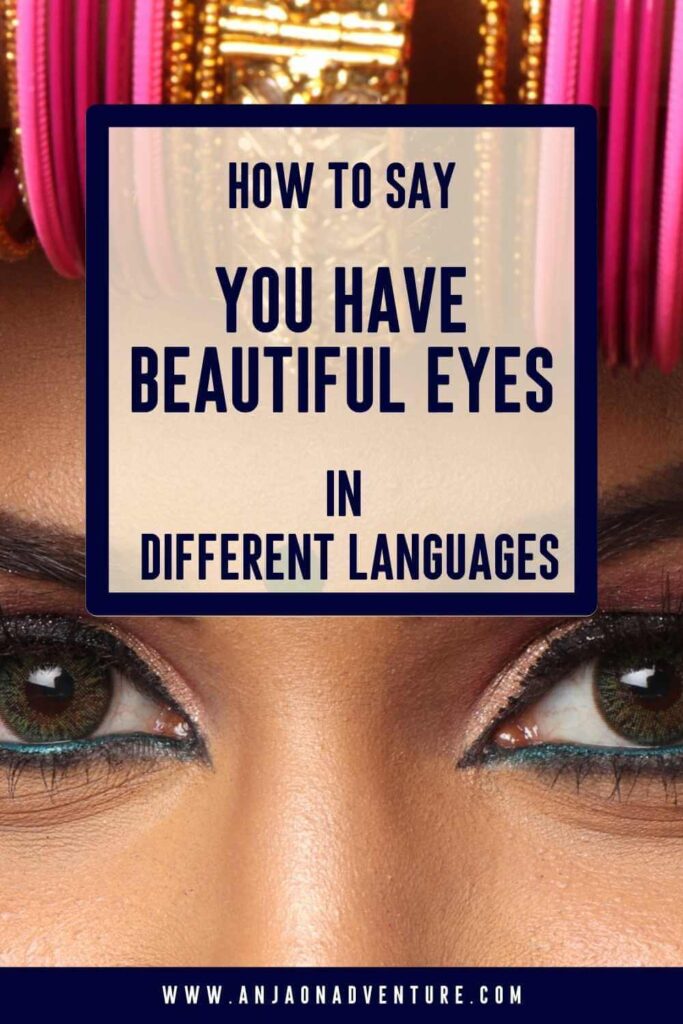 List of how to say You have beautiful eyes in different languages spoken around the world, which will help you give compliments on your travels around the world. When traveling in Asia, meeting backpackers in Australia, meeting locals in Zanzibar, or sipping cocktail on a beach in Seychelles. Language learn is fun, with Duolingo, Memrise, roseta Stone or Anja On Adventure blog.

travel tip | languages | beautiful eyes | blue eyes | travel content 

#greeneyes #greyeyes #browneyes #sunglases